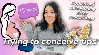 My Trying to Conceive Tips| How I get pregnant after a miscarriage| Pregnancy after Miscarriage| TTC