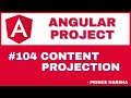 104. Angular Project Tutorial - Content Projection