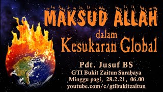 28.02.2021 - Khotbah Ibadah Minggu Pagi - Maksud Allah Dalam Kesukaran Global - Oleh Pdt. Jusuf BS