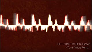 ROTH BART BARON -Closer (Yumi Kimura Remix) #rbbremix