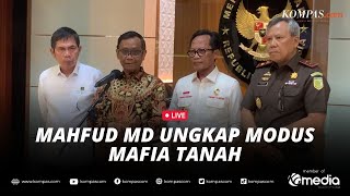 🔴LIVE - Mahfud Ungkap Modus Mafia Tanah yang Rugikan Negara