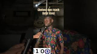 WORLDBEST Reacts to Manchester city vs Chelsea as he talk say Chelsea don reach lintel level