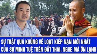 Sự thật quá khủng về loạt kiếp nạn mới nhất của sự Minh Tuệ trên đất Thái, nghe mà ớn lạnh