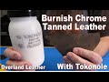 Burnish Chrome tanned Leather