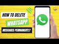 How To Delete WhatsApp Messages Permanently