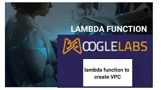 LAMBDA FUNCTION TO CREATE VPC/MoogleLabs