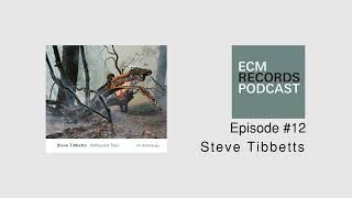 ECM Podcast Episode 12: Steve Tibbetts