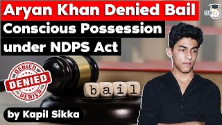 Aryan Khan bail plea rejected by Mumbai court - Conscious Possession under NDPS Act | RPSC J, HPSC J