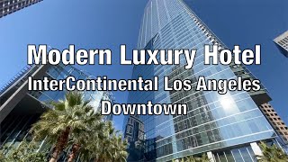 Best New Luxury Hotel in DTLA - InterContinental Los Angeles Downtown (full tour