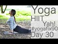 30 Minute Yoga HIIT Workout! (Cardio Workout) Day 30 Yoga Fix 90 | Fightmaster Yoga Videos