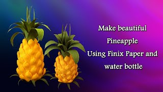 Make beautiful Pineapple Using Finix Paper and water bottle/ DIY Pineapple/ Paper craft Pineapple