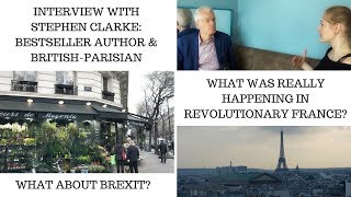 HOW TO SURVIVE IN PARIS? STEPHEN CLARKE REVEALS ALL ABOUT PARIS, BREXIT AND FRENCH REVOLUTION