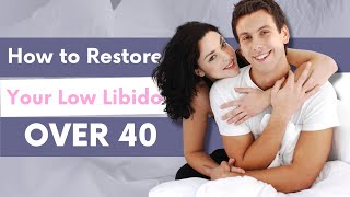 How to Restore your Low Libido Over 40