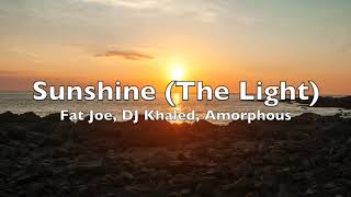 Fat Joe, DJ Khaled, Amorphous - Sunshine (The Light)  - Lyrics