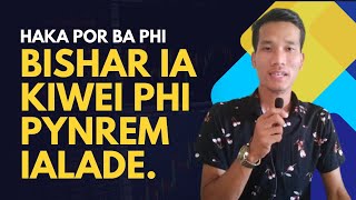 Haka por ba phi bishar ia kiwei phi pynrem ialade.