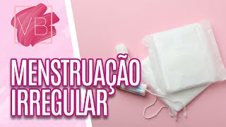 Menstruação irregular: causas e tratamentos - Você Bonita (18/01/2023)