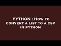 PYTHON : How to convert a list to a csv in python