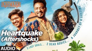 Heartquake (Aftershocks) Full Audio Song | Karwaan | Irrfan Khan, Dulquer Salmaan, Mithila Palkar