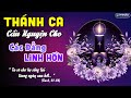 THÁNH CA CẦU NGUYỆN CHO CÁC ĐẲNG LINH HỒN - NHỮNG BÀI THÁNH CA TUYỂN CHỌN HAY NHẤT