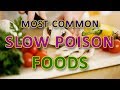 Most Common Slow Poison Foods that you commonly eat in Daily Diet