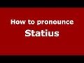 How to pronounce Statius (Italian/Italy) - PronounceNames.com