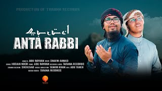 নতুন ইসলামী গজল | Anta Rabbi | আনতা রব্বি | Abu Rayhan & Shafin Ahmad | Tarana New Song 2021