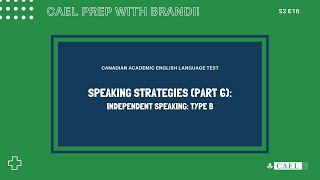 Cael Prep - Speaking Strategies (Part 6): Independent Speaking: Type B - S2 Ep16