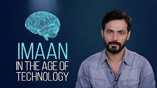 Imaan In The Age Of Technology | Zahid Ahmed