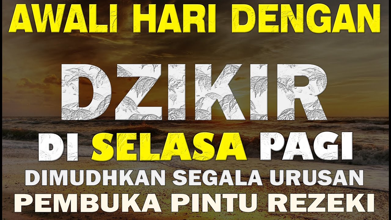 Dzikir Pagi Di Hari Selasa Zikir Pembuka Pintu Rezeki Dzikir Mustajab