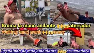 Broma la mano🙌😱 andante aterrador / Pegadinha da mão ambulante / walking hand prank