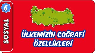 Ülkemizin Coğrafi Özellikleri  |  6. Sınıf Sosyal evokul Kampı