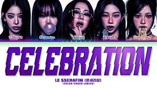 LE SSERAFIM (르세라핌) 'CELEBRATION' (Color Coded Lyrics)