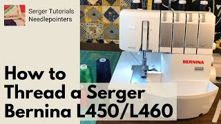 The BEST tutorial on How to Thread an Overlocker, the Bernina L450 or L460 Serger