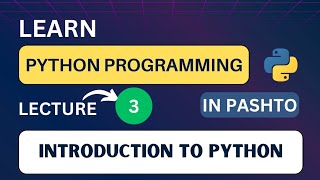 Python Programming: Lecture 03 | Beginner's Guide: Introduction to Python in Pashto