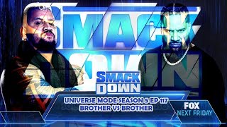 WWE 2K UNIVERSE MODE SEASON 5 EP 117 BROTHER VS BROTHER