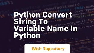 Python convert string to variable name in python