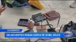 Cajamarca: delincuentes roban cerca de 30 mil soles