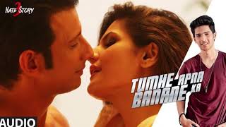 TUMHE APNA BANANE KA Full Song | HATE STORY 3 SONGS | Zareen Khan, Sharman Joshi |T-Series