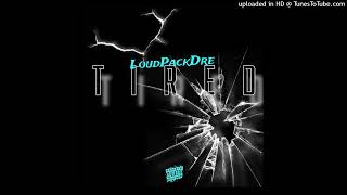 LoudPackDre/Pack “Tired” [Official Audio]