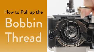 How to Pull up the Bobbin Thread: How to Thread a Sewing Machine (Part 4 of 4) | Sewing Bexpertise