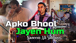 Aap Ko Bhool Jayen Hum - Naseem Ali Siddiqui | Live Bango