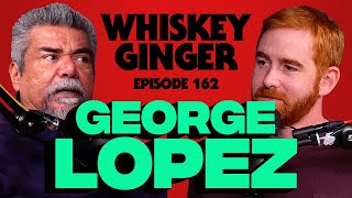 Whiskey Ginger - George Lopez - #162