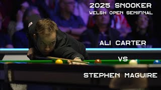 Stephen Maguire vs Ali Carter 2025 Snooker Welsh Open Semifinal