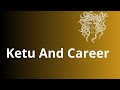 Ketu And Career