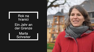 Marta Schreiter - Ein Jahr an der Grenze | Rok na hranici