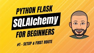 SQLAlchemy + Flask for Beginners with project - #1 Project Setup & First Route