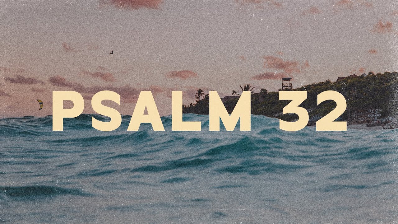 Psalm 32 - YouTube