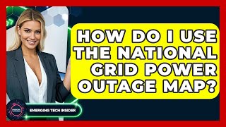 How Do I Use the National Grid Power Outage Map? | Emerging Tech Insider