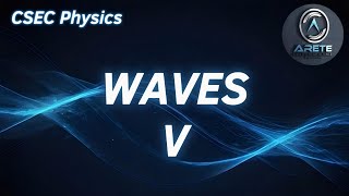 CSEC Physics - Waves V: Diffraction and Interference