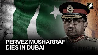 Former Pakistan President Pervez Musharraf dies in Dubai after prolonged illness